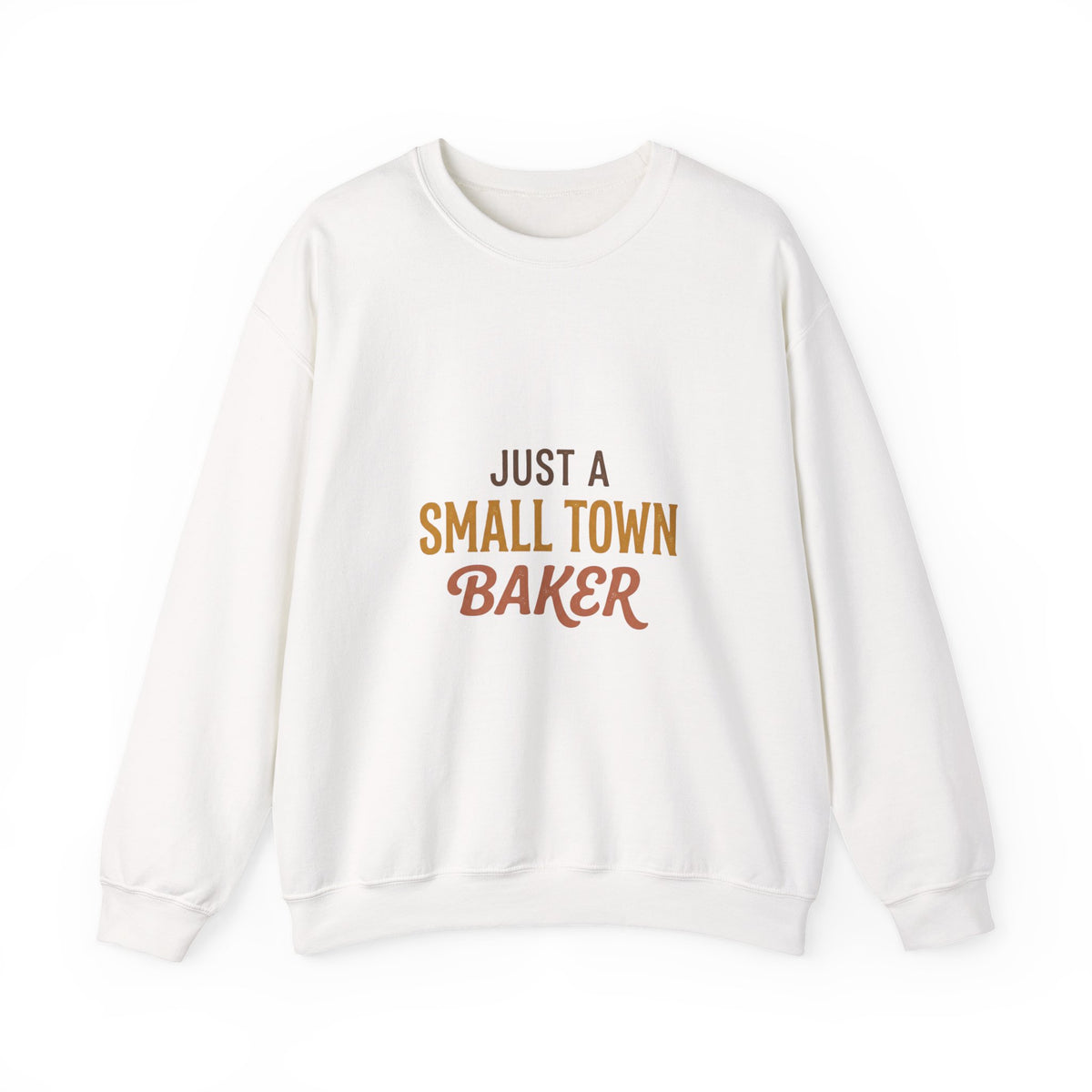 Just A Small Town Baker Sweatshirt — Cozy Crewneck for Home Bakers & Bakery Owners
