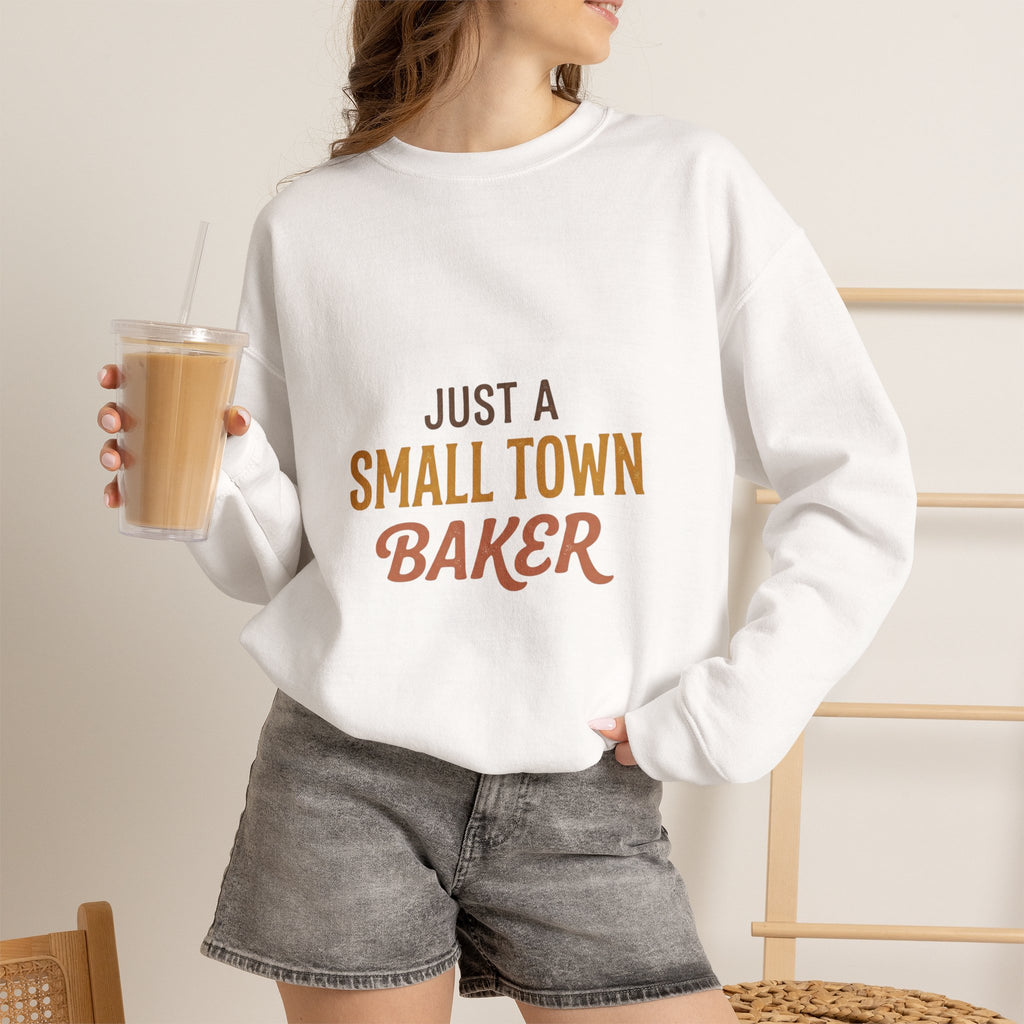 Just A Small Town Baker Sweatshirt — Cozy Crewneck for Home Bakers & Bakery Owners