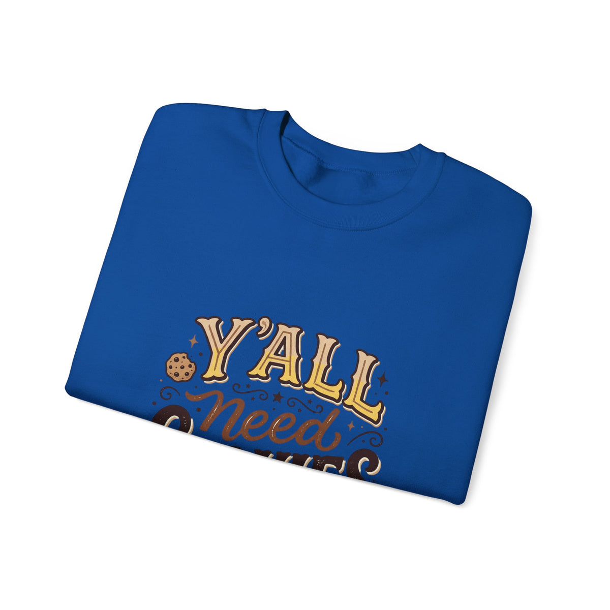 Sweatshirt - "Y'all Need Cookies" Graphic Crewneck