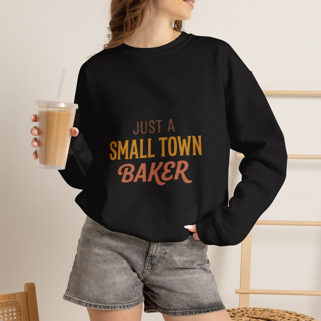 Just A Small Town Baker Sweatshirt — Cozy Crewneck for Home Bakers & Bakery Owners
